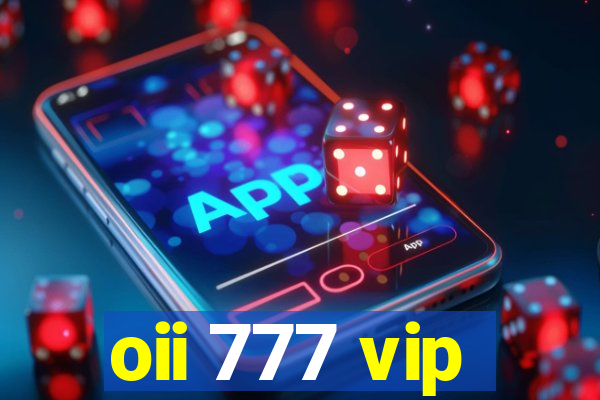 oii 777 vip